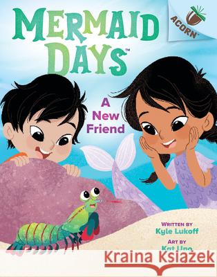 A New Friend: An Acorn Book (Mermaid Days #3) Lukoff, Kyle 9781338794984 Scholastic Inc. - książka