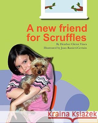 A New Friend for Scruffles Heather Glenn Vines Joan Ranieri-Certain 9781439232057 Booksurge Publishing - książka