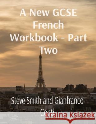 A New GCSE French Workbook - Part Two Steve Smith Gianfranco Conti 9783911386128 Piefke Trading Singapore - książka