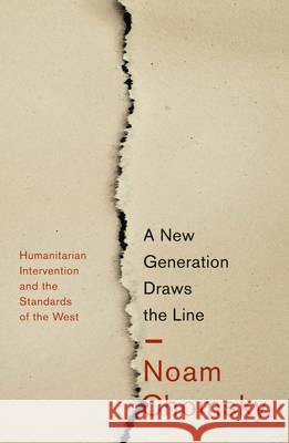 A New Generation Draws the Line : 'Humanitarian' Intervention and the Standards of the West Noam Chomsky 9780745332345  - książka