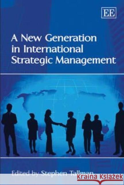 A New Generation in International Strategic Management  9781847200389 Edward Elgar Publishing Ltd - książka