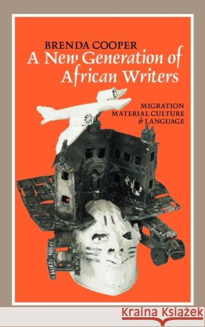 A New Generation of African Writers: Migration, Material Culture and Language Brenda Coop Brenda Cooper 9781847015075 James Currey - książka