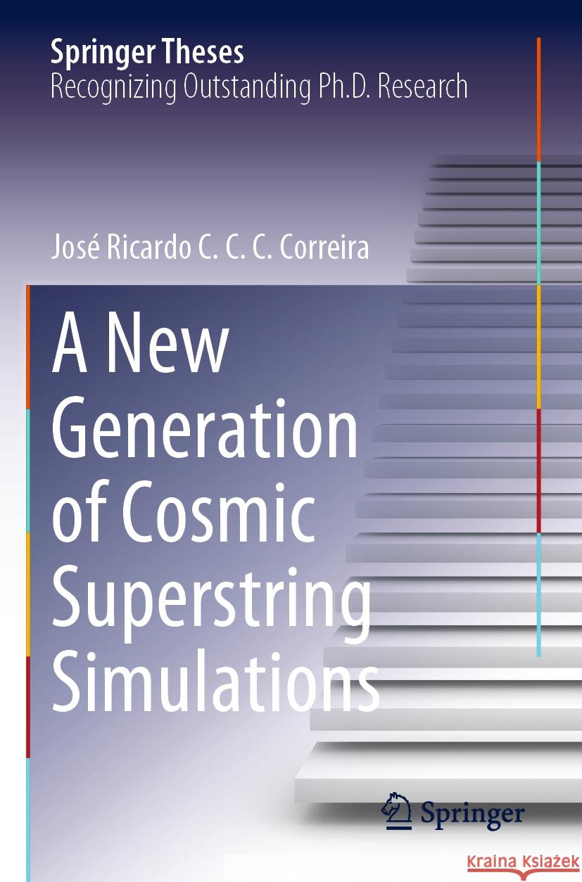 A New Generation of Cosmic Superstring Simulations Jos? Ricardo C. C. C. Correira 9783031202315 Springer - książka