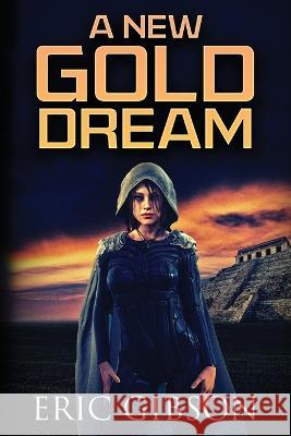 A New Gold Dream Eric Gibson 9798986860718 Sainte Germaine Books - książka