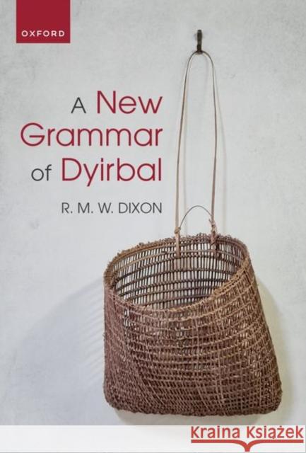 A New Grammar of Dyirbal R. M. W. Dixon 9780198944317 Oxford University Press - książka