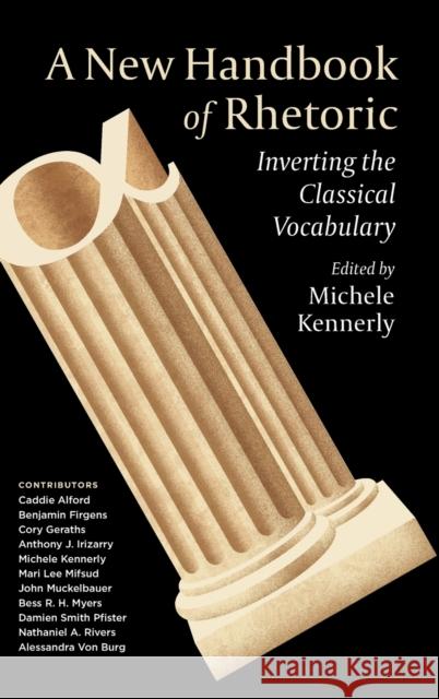 A New Handbook of Rhetoric: Inverting the Classical Vocabulary Michele Kennerly 9780271091273 Penn State University Press - książka