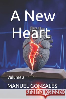 A New Heart 2 Gonzales, Manuel 9798264176586 Independently Published - książka