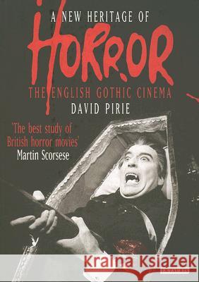 A New Heritage of Horror: The English Gothic Cinema David B. Pirie 9781845114824 Bloomsbury Publishing PLC - książka