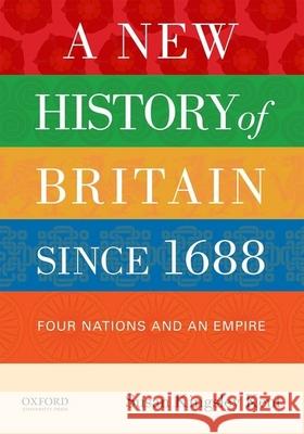 A New History of Britain Since 1688: Four Nations and an Empire Susan Kingsley Kent 9780199846504 Oxford University Press, USA - książka