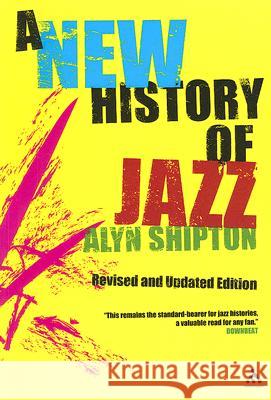 A New History of Jazz Alyn Shipton 9780826429728 Bloomsbury Publishing PLC - książka