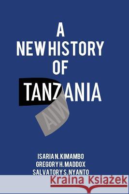 A New History of Tanzania Isaria N. Kimambo Gregory H. Maddox Salvatory S. Nyanto 9789987753994 Mkuki na Nyota Publishers - książka