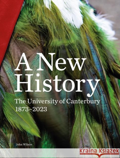 A New History: The University of Canterbury 1873–2023  9781988503400 Canterbury University Press - książka