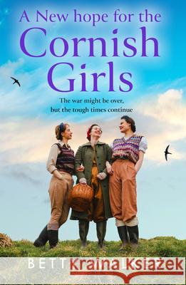 A New Hope for the Cornish Girls Betty Walker 9780008715113 HarperCollins Publishers - książka