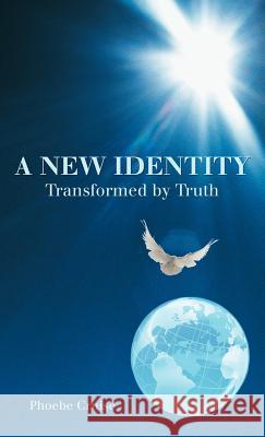A New Identity Transformed by Truth Phoebe Cruise 9781449775650 WestBow Press - książka