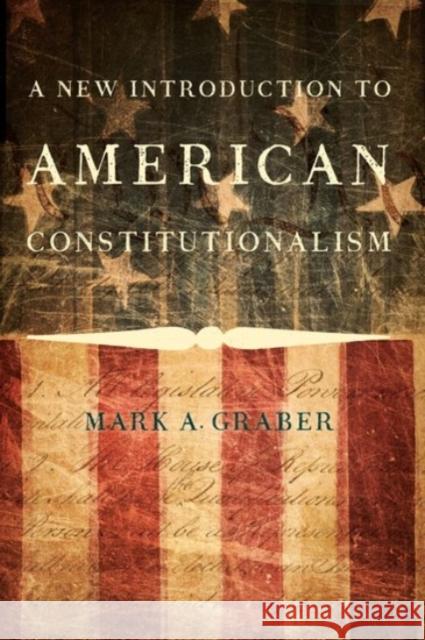A New Introduction to American Constitutionalism Mark A. Graber 9780190245238 Oxford University Press, USA - książka