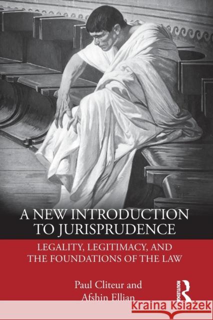 A New Introduction to Jurisprudence: Legality, Legitimacy and the Foundations of the Law Paul Cliteur Afshin Ellian 9780367112356 Taylor & Francis Ltd - książka