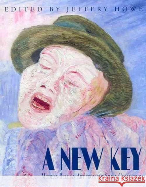 A New Key: Modern Belgian Art from the Simon Collection Jeffery Howe 9781892850126 McMullen Museum of Art, Boston College - książka