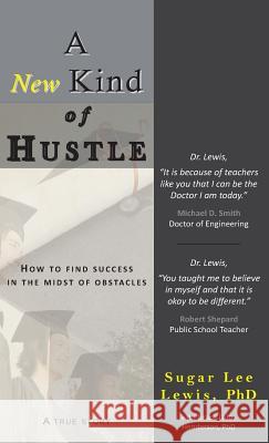 A New Kind of Hustle: How to Find Success in the Midst of Obstacles Lewis, Phd Sugar Lee 9780982940471 Inspirations by Grace LaJoy - książka