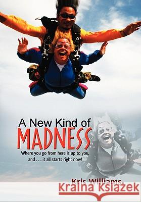 A New Kind of Madness Kris Williams 9781456853266 Xlibris Corporation - książka