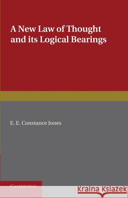 A New Law of Thought and Its Logical Bearings Jones, E. E. Constance 9781107626652 Cambridge University Press - książka