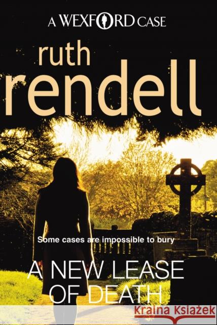 A New Lease Of Death: the second gripping and captivating murder mystery featuring Inspector Wexford from the award-winning queen of crime, Ruth Rendell. Ruth Rendell 9780099534792 Cornerstone - książka