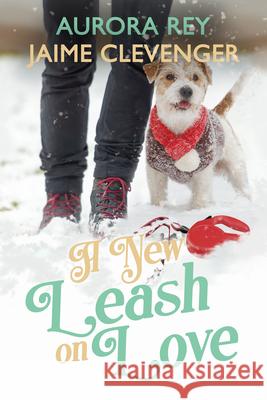 A New Leash on Love Jaime Clevenger Aurora Rey 9781642475869 Bella Books - książka