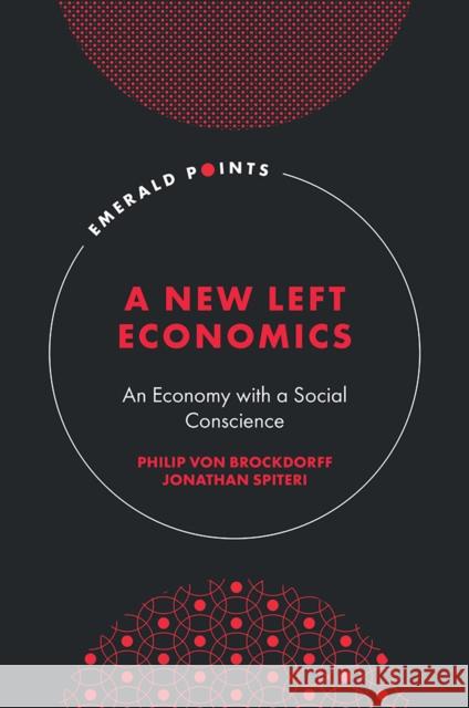 A New Left Economics: An Economy with a Social Conscience Philip Vo Jonathan Spiteri 9781804554036 Emerald Publishing Limited - książka