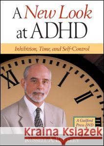 A New Look at ADHD : Inhibition, Time, and Self-Control Russell A. Barkley   9781593854218 Taylor & Francis - książka