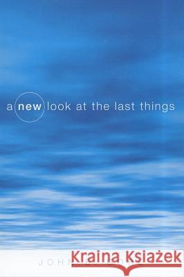 A New Look at the Last Things John E Gore   9781610976459 Wipf & Stock Publishers - książka