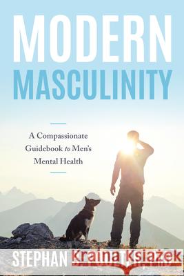 A New Masculinity: A Compassionate Guidebook to Men's Mental Health Stephan B. Poulter 9781633889422 Prometheus - książka