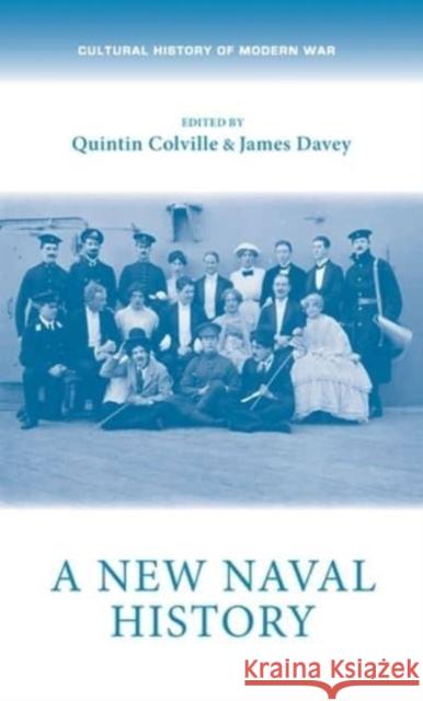 A New Naval History Quintin Colville James Davey Katherine Parker 9781526113818 Manchester University Press - książka