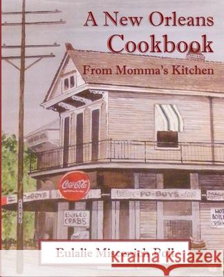 A New Orleans Cookbook from Momma's Kitchen Eulalie Miscenich Poll 9781613422496 Cornerstone Book Publishers - książka