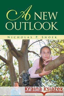 A New Outlook Nicholas P. Snoek 9781490712857 Trafford Publishing - książka