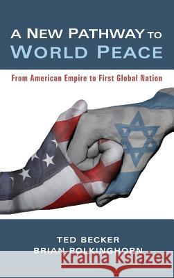 A New Pathway to World Peace Ted Becker, Brian Polkinghorn 9781498243551 Resource Publications (CA) - książka