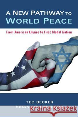 A New Pathway to World Peace Ted Becker Brian Polkinghorn 9781532618192 Resource Publications (CA) - książka