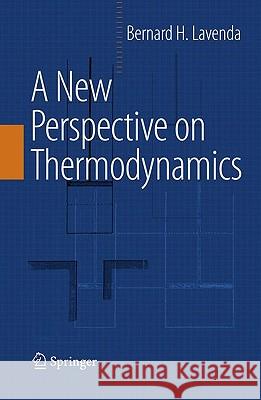 A New Perspective on Thermodynamics Bernard H. Lavenda 9781441914293 Springer - książka