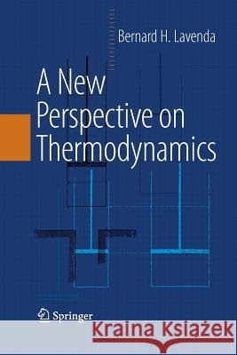 A New Perspective on Thermodynamics Bernard H Lavenda   9781489984043 Springer - książka