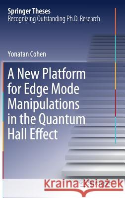 A New Platform for Edge Mode Manipulations in the Quantum Hall Effect Yonatan Cohen 9783030059422 Springer - książka