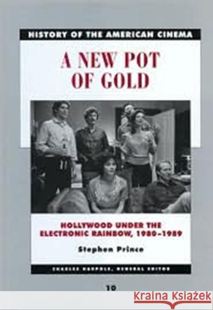 A New Pot of Gold: Hollywood Under the Electronic Rainbow, 1980-1989volume 10 Prince, Stephen 9780520232662 University of California Press - książka