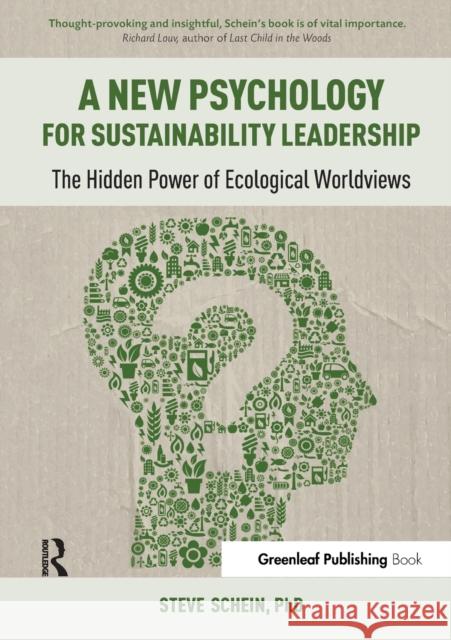 A New Psychology for Sustainability Leadership: The Hidden Power of Ecological Worldviews Steven Schein 9781783531950 Taylor & Francis Ltd - książka