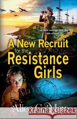 A New Recruit for the Resistance Girls Alice G. May 9781837035137 Boldwood Books Ltd - książka