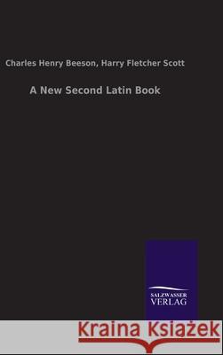 A New Second Latin Book Harry Fletcher Beeson Charles Henry Scott 9783846046937 Salzwasser-Verlag Gmbh - książka