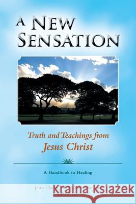 A New Sensation: Truth and Teachings from Jesus Christ Laurie Stimpson Beth Cook Jesu 9781491898475 Authorhouse - książka