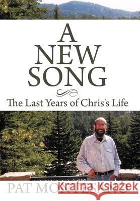 A New Song: The Last Years of Chris's Life Montesano, Pat 9781463411657 Authorhouse - książka