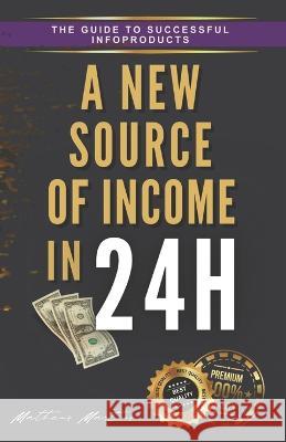 A new source of income In 24h. Matheus Martins Soares   9798398750829 Independently Published - książka