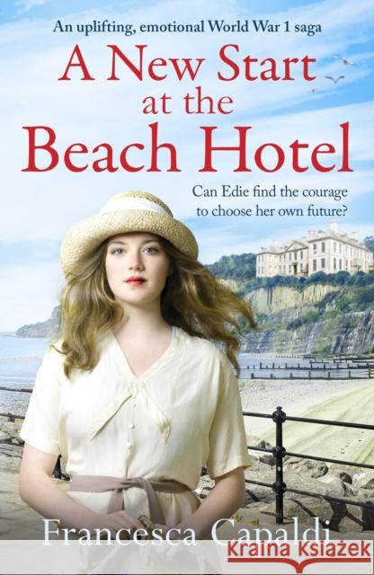 A New Start at the Beach Hotel: An uplifting, emotional WW1 saga Francesca Capaldi 9781804361337 Canelo - książka