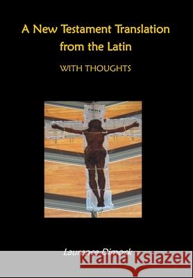 A New Testament Translation from the Latin - With Thoughts Laurence Dimock 9781794705562 Lulu.com - książka