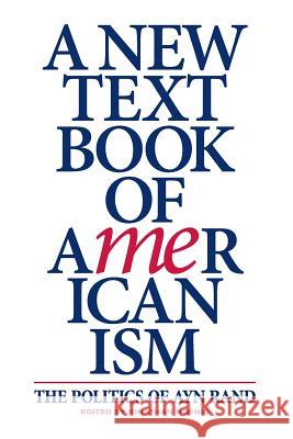 A New Textbook of Americanism: The Politics of Ayn Rand Jonathan Hoenig Stuart K Leonard Peikoff 9781724059567 Independently Published - książka