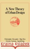 A New Theory of Urban Design Christopher Alexander Hajo Neis Artemis Anninou 9780195037531 Oxford University Press