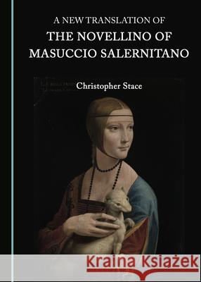 A New Translation of the Novellino of Masuccio Salernitano Christopher Stace 9781527577916 Cambridge Scholars Publishing - książka